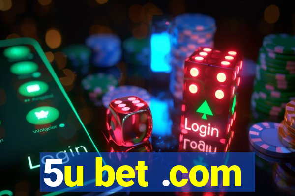 5u bet .com